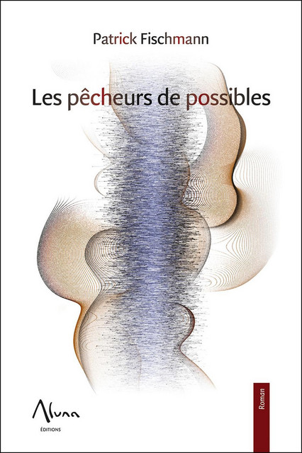 Les pêcheurs de possibles - Patrick Fischmann - Aluna